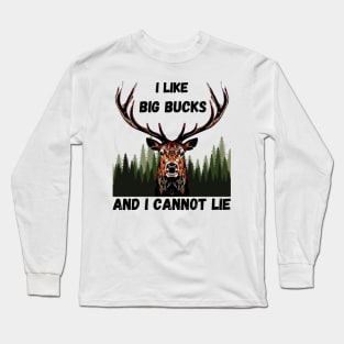 I Like Big Bucks Long Sleeve T-Shirt